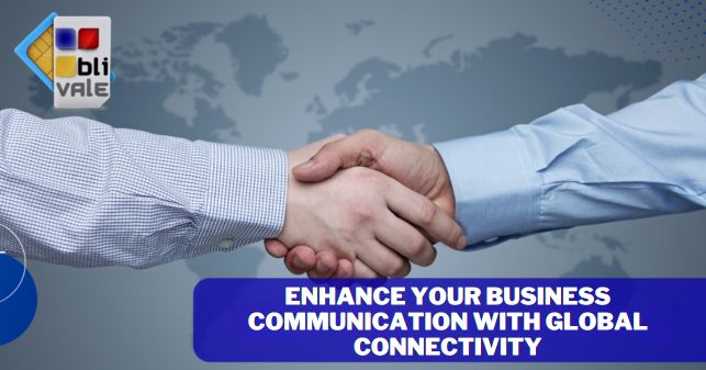 blivale_image_en_Improve your business communication with global connectivity_643x337 Enhance Your Business Communication with Global Connectivity